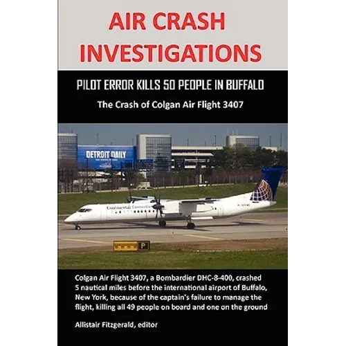 Air Crash Investigations: PILOT ERROR KILLS 50 PEOPLE IN BUFFALO, The Crash of Colgan Air Flight 3407