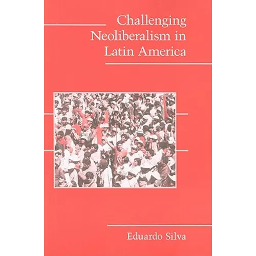 Challenging Neoliberalism in Latin America
