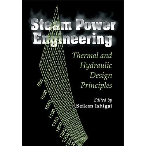 Steam Power Engineering: Thermal and Hydraulic Design Principles