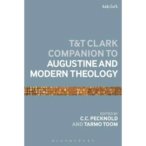 The T&t Clark Companion to Augustine and Modern Theology