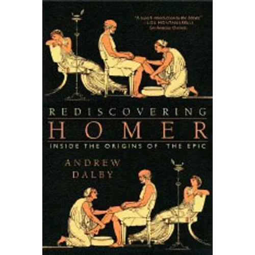 Rediscovering Homer: Inside the Origins of the Epic