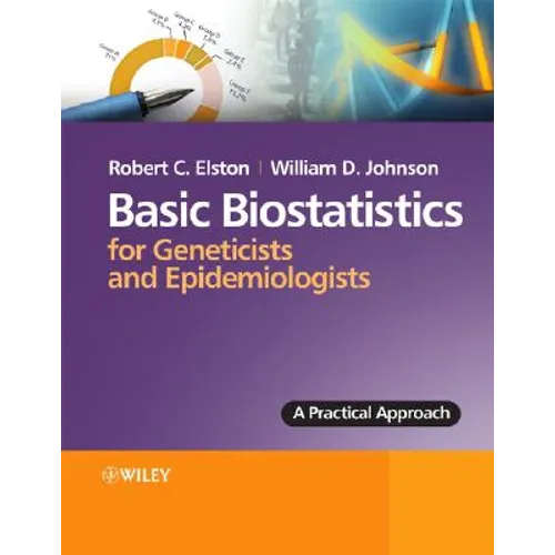 Basic Biostatistics for Geneticists and Epidemiologists: A Practical Approach