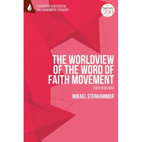 The Worldview of the Word of Faith Movement: Eden Redeemed