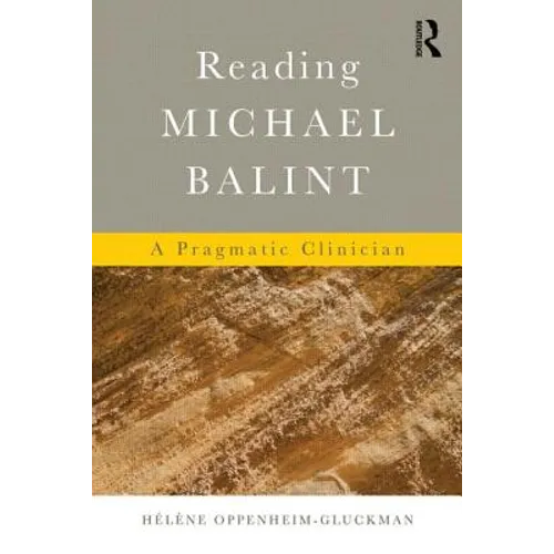 Reading Michael Balint: A Pragmatic Clinician