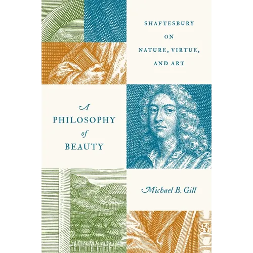 A Philosophy of Beauty: Shaftesbury on Nature, Virtue, and Art