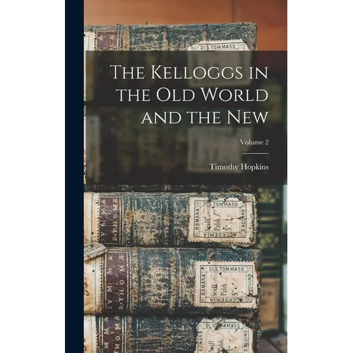 The Kelloggs in the Old World and the New; Volume 2