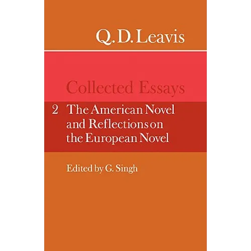Q. D. Leavis: Collected Essays: Volume 2, the American Novel and Reflections on the European Novel