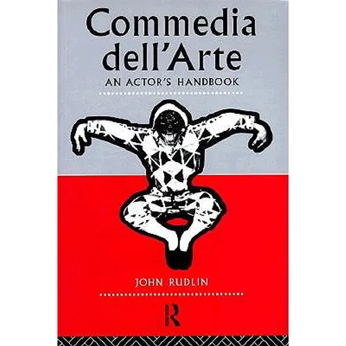 Commedia Dell'arte: An Actor's Handbook