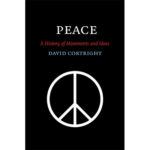 Peace: A History of Movements and Ideas