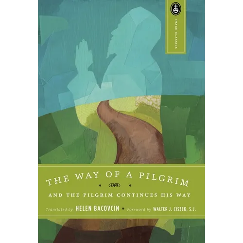 The Way of a Pilgrim: And the Pilgrim Continues His Way