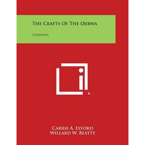 The Crafts of the Ojibwa: Chippewa