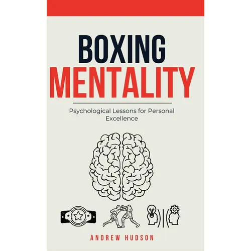 Boxing Mentality: Psychological Lessons for Personal Excellence - Hardcover