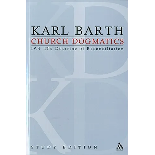 Church Dogmatics Study Edition 30: The Doctrine of Reconciliation IV.4