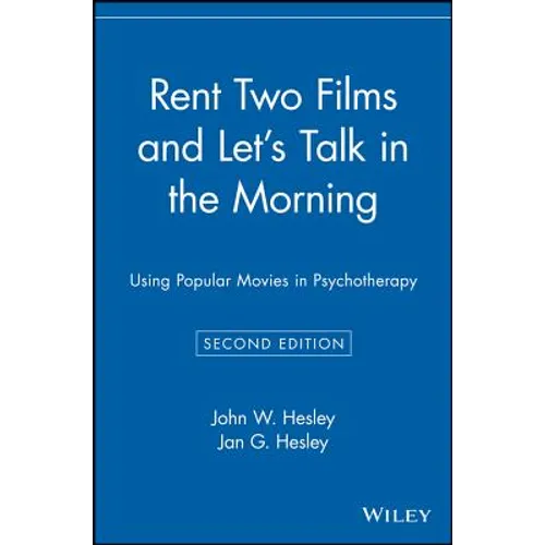 Rent Two Films and Let's Talk in the Morning: Using Popular Movies in Psychotherapy