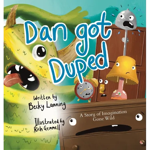 Dan Got Duped: A Story of Imagination Gone Wild - Hardcover