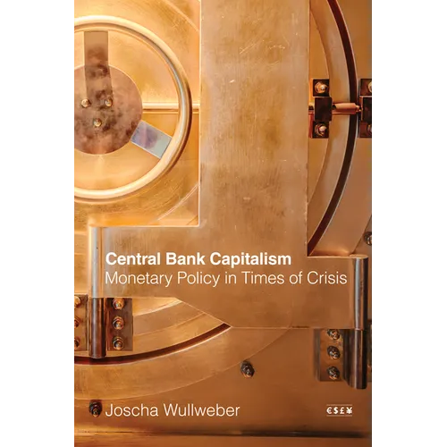Central Bank Capitalism: Monetary Policy in Times of Crisis