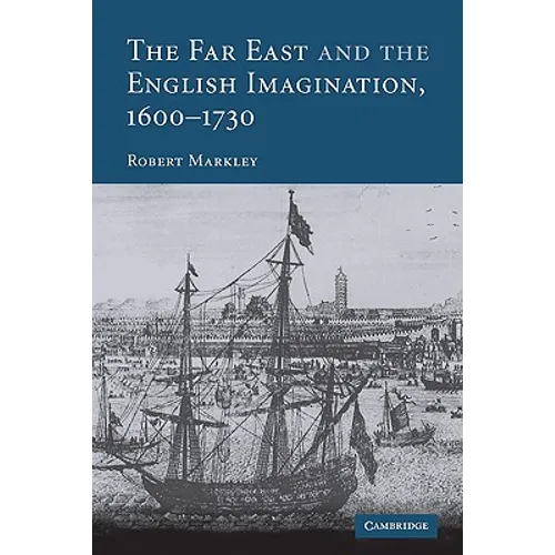 The Far East and the English Imagination, 1600 1730