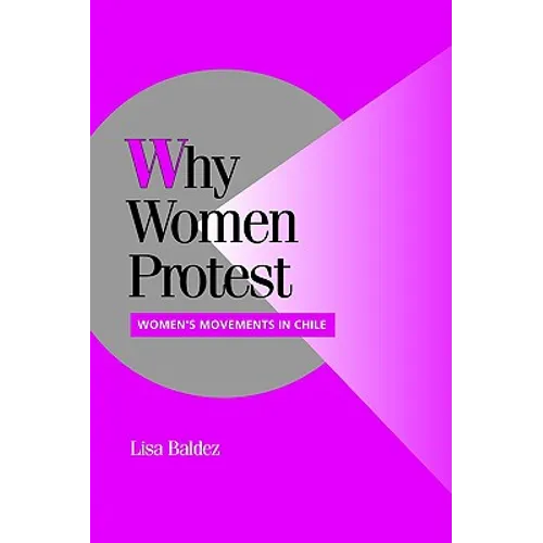 Why Women Protest: Women's Movements in Chile