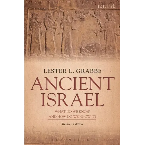 Ancient Israel: What Do We Know and How Do We Know It?: Revised Edition