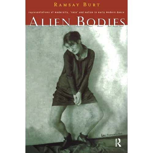 Alien Bodies: Representations of Modernity, 'Race' and Nation in Early Modern Dance