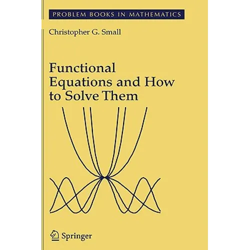Functional Equations and How to Solve Them