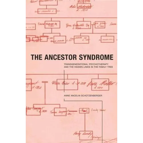 The Ancestor Syndrome: Transgenerational Psychotherapy and the Hidden Links in the Family Tree