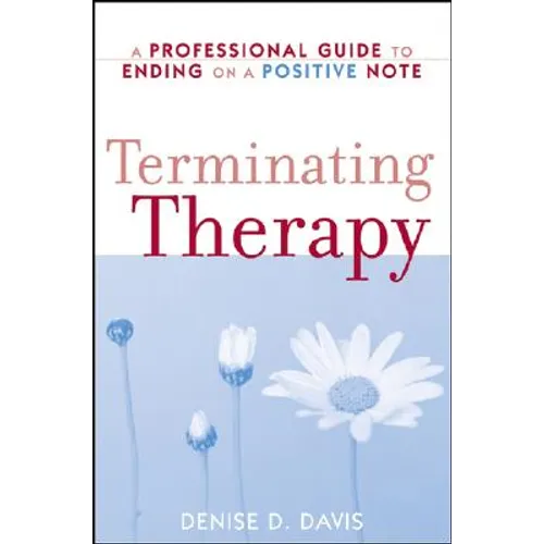 Terminating Therapy: A Professional Guide to Ending on a Positive Note