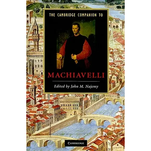 The Cambridge Companion to Machiavelli