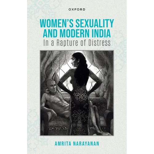 Women's Sexuality and Modern India: In a Rapture of Distress