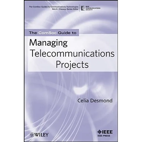 The Comsoc Guide to Managing Telecommunications Projects