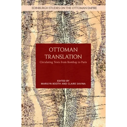 Ottoman Translation: Circulating Texts from Bombay to Paris