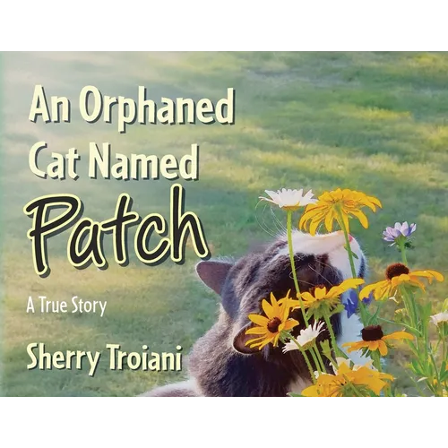 An Orphaned Cat Named Patch: A True Story - Paperback