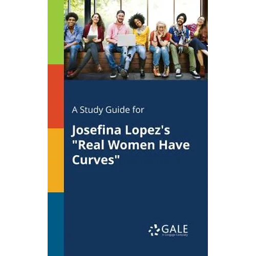 A Study Guide for Josefina Lopez's "Real Women Have Curves"