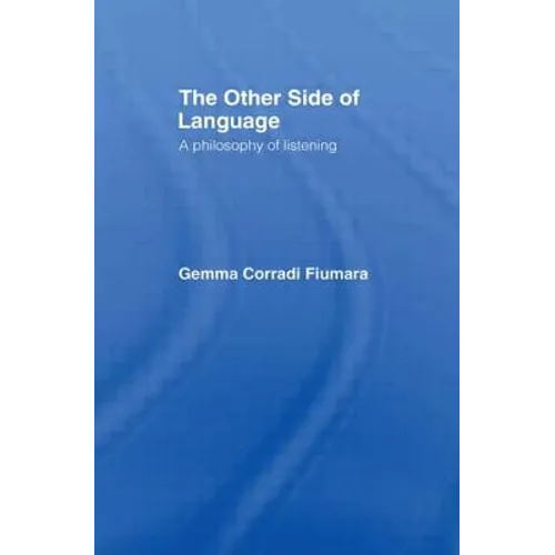 The Other Side of Language: A Philosophy of Listening