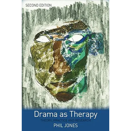 Drama as Therapy Volume 1: Theory, Practice and Research