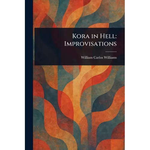 Kora in Hell: Improvisations - Paperback