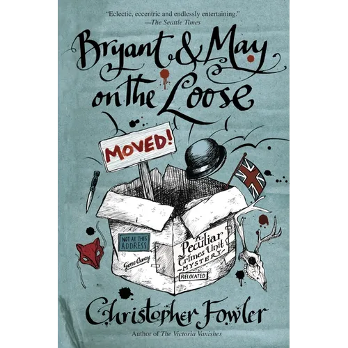 Bryant & May on the Loose: Bryant & May on the Loose: A Peculiar Crimes Unit Mystery