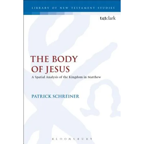 The Body of Jesus: A Spatial Analysis of the Kingdom in Matthew