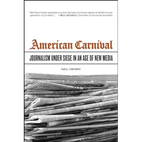 American Carnival: Journalism Under Siege in an Age of New Media