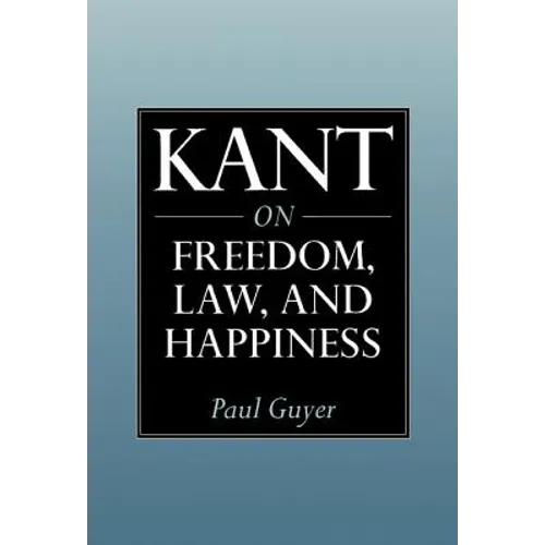 Kant on Freedom, Law, and Happiness