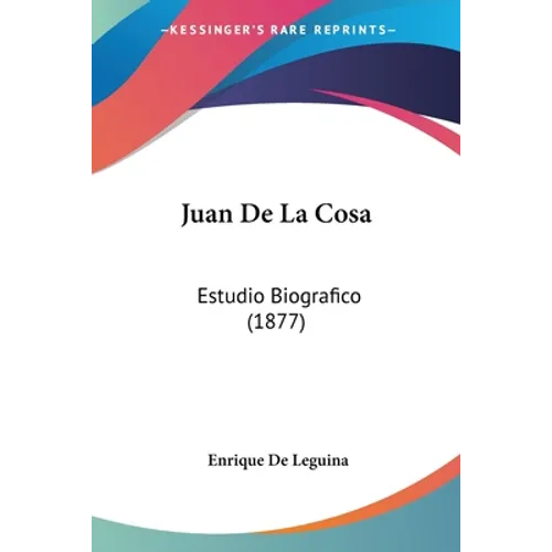 Juan De La Cosa: Estudio Biografico (1877)