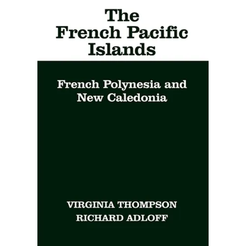 The French Pacific Islands: French Polynesia and New Caledonia