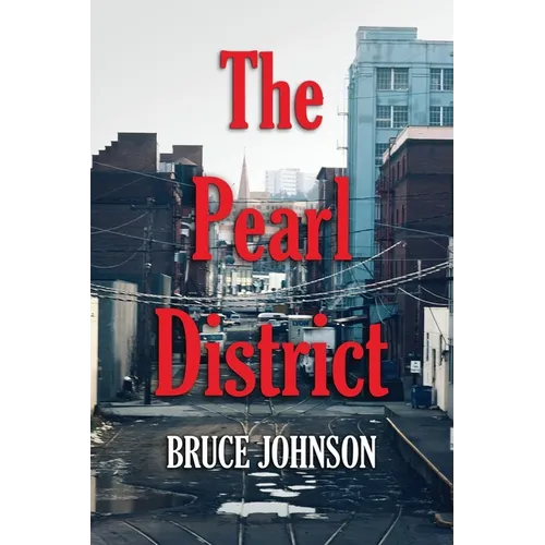 The Pearl District: Placemaking From The Ground Up