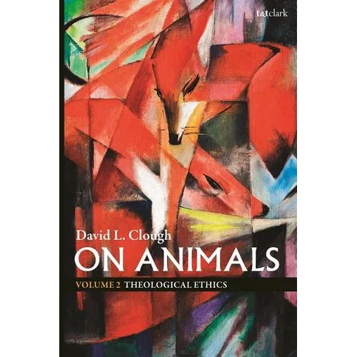 On Animals: Volume II: Theological Ethics