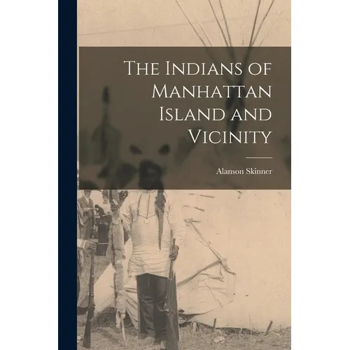 The Indians of Manhattan Island and Vicinity