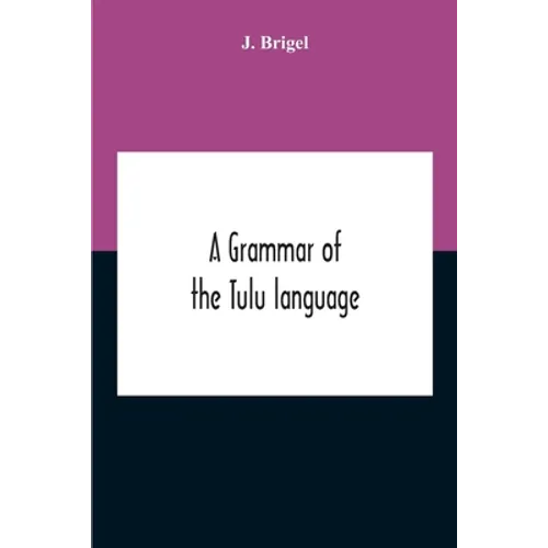 A Grammar Of The Tulu Language - Paperback