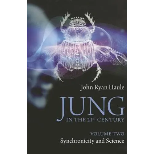 Jung in the 21st Century Volume Two: Synchronicity and Science
