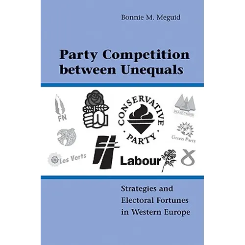 Party Competition Between Unequals: Strategies and Electoral Fortunes in Western Europe