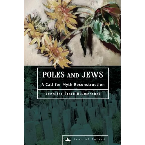Poles and Jews: A Call for Myth Reconstruction