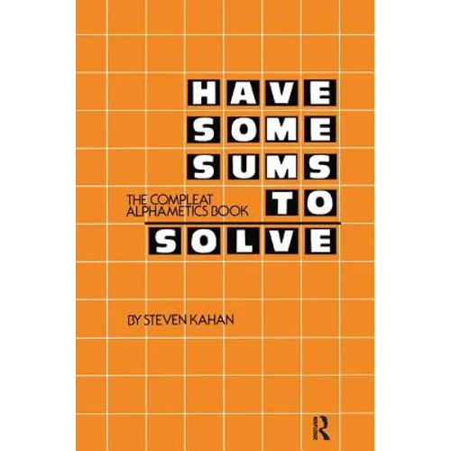 Have Some Sums to Solve: The Compleat Alphametics Book
